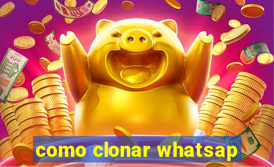 como clonar whatsap