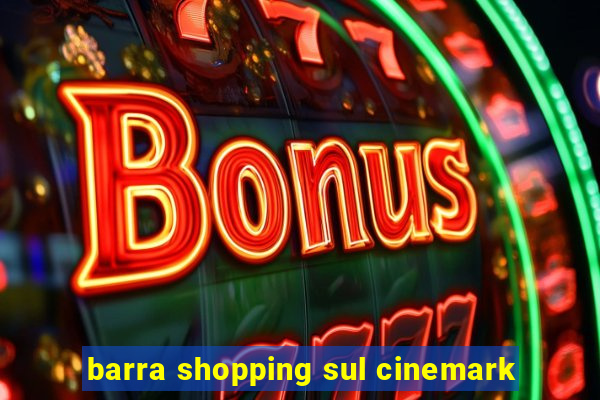 barra shopping sul cinemark