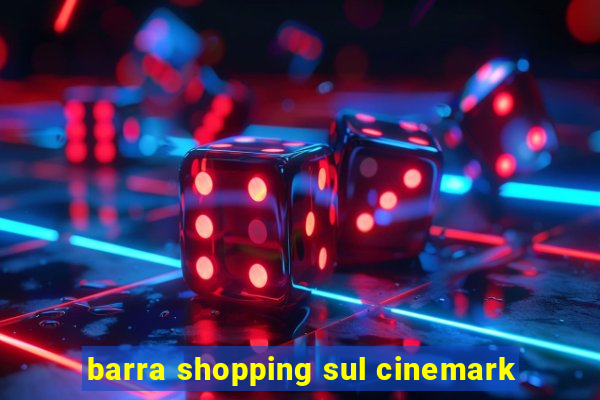 barra shopping sul cinemark