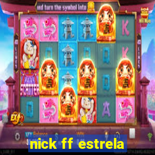 nick ff estrela