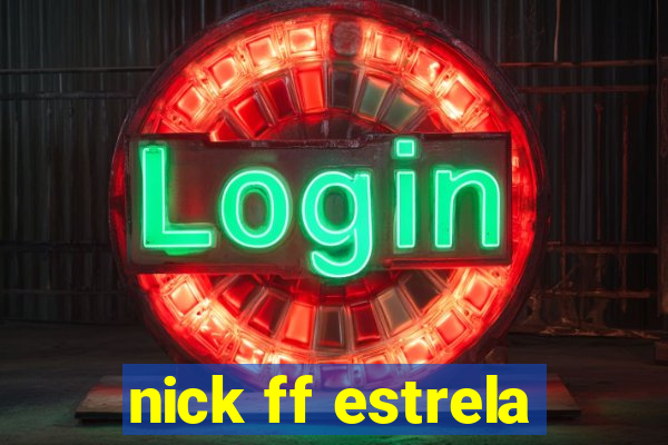 nick ff estrela