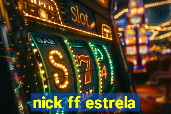 nick ff estrela