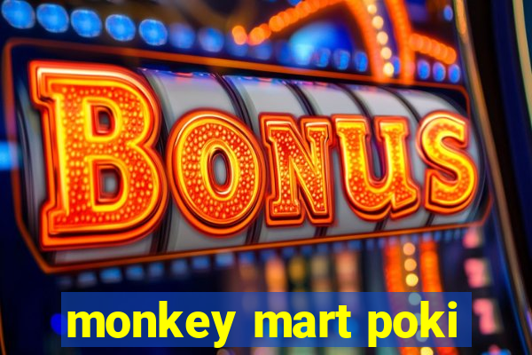 monkey mart poki