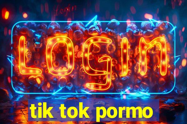 tik tok pormo