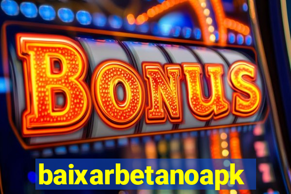 baixarbetanoapk