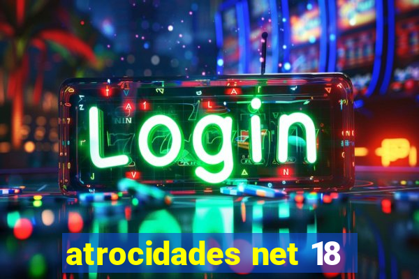 atrocidades net 18