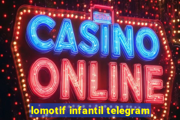 lomotif infantil telegram