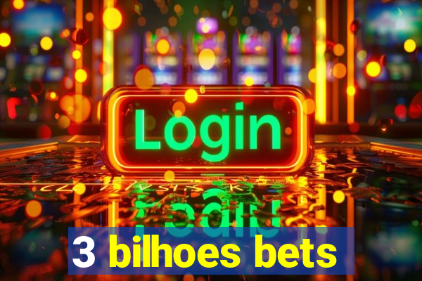 3 bilhoes bets