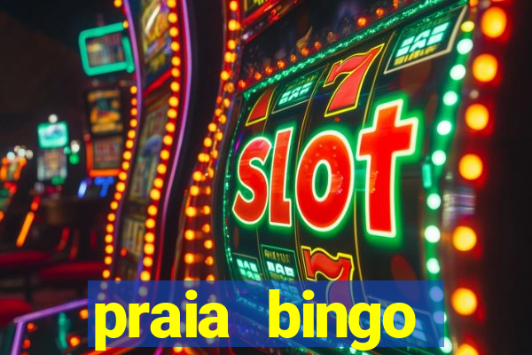 praia bingo dinheiro infinito 2022