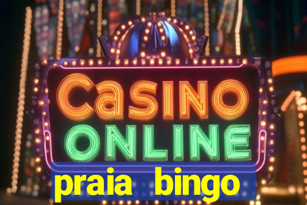 praia bingo dinheiro infinito 2022