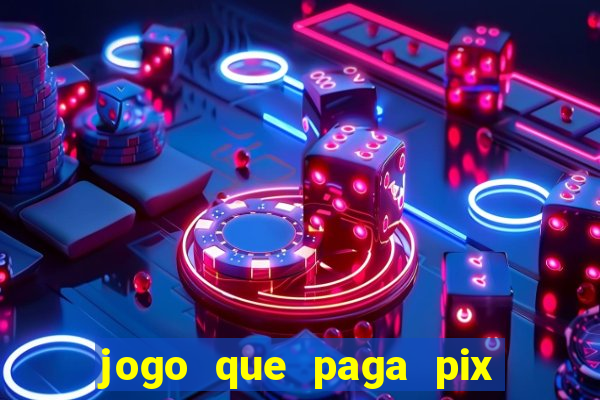 jogo que paga pix de verdade