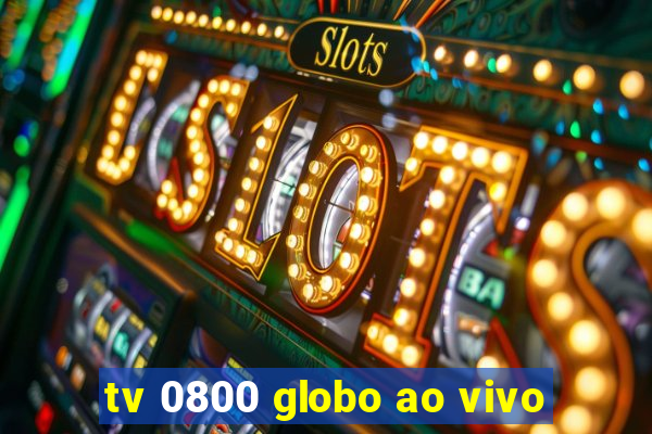 tv 0800 globo ao vivo