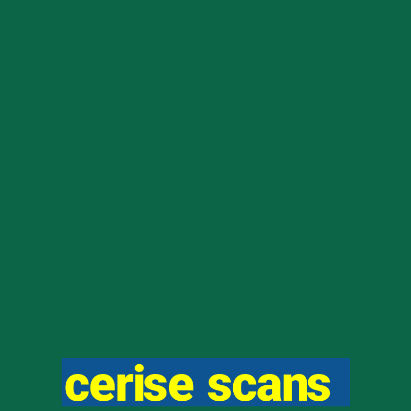 cerise scans