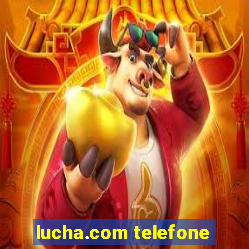 lucha.com telefone