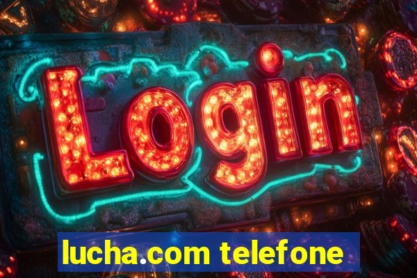 lucha.com telefone