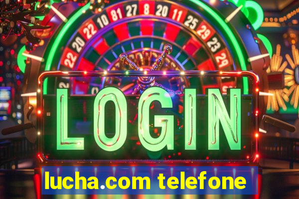 lucha.com telefone