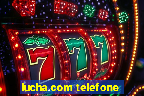 lucha.com telefone