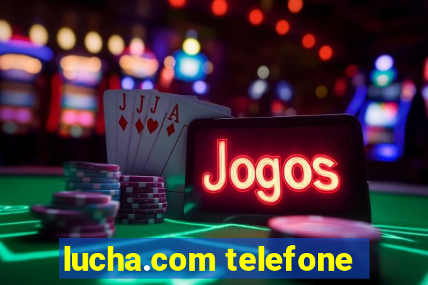 lucha.com telefone