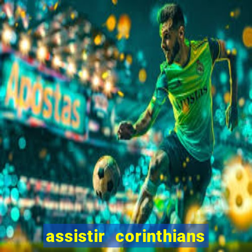 assistir corinthians ao vivo multicanais