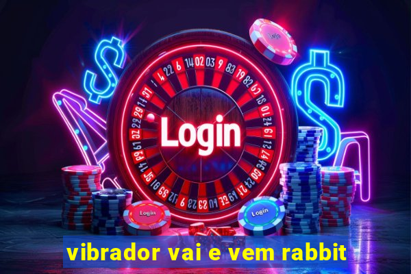 vibrador vai e vem rabbit