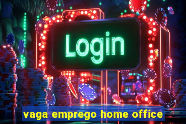 vaga emprego home office