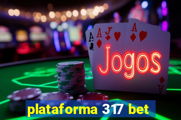 plataforma 317 bet