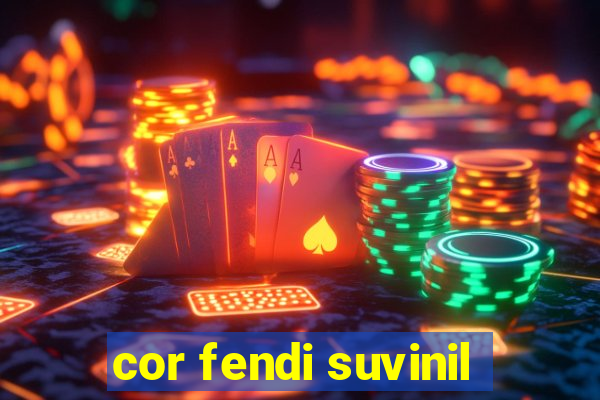 cor fendi suvinil