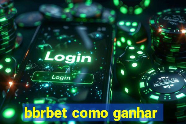 bbrbet como ganhar