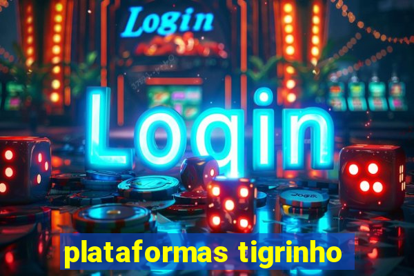 plataformas tigrinho