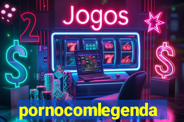 pornocomlegenda