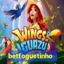 betfoguetinho