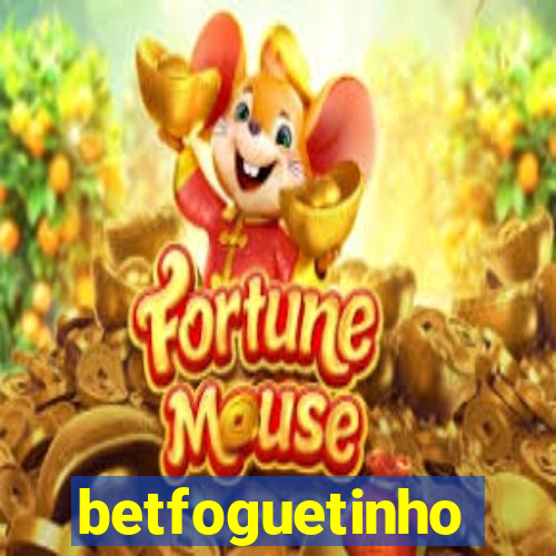 betfoguetinho