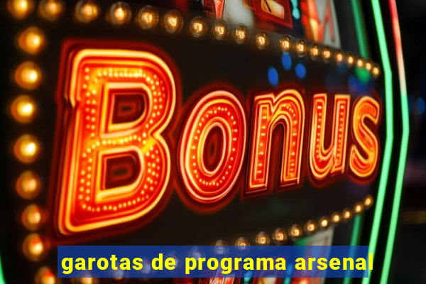 garotas de programa arsenal