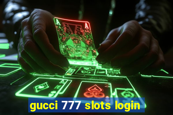 gucci 777 slots login