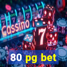 80 pg bet