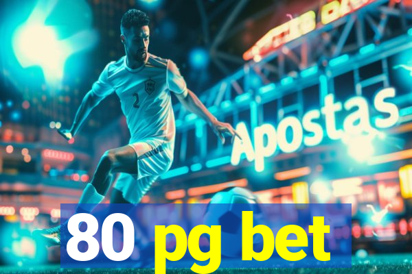 80 pg bet