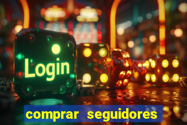 comprar seguidores que interagem