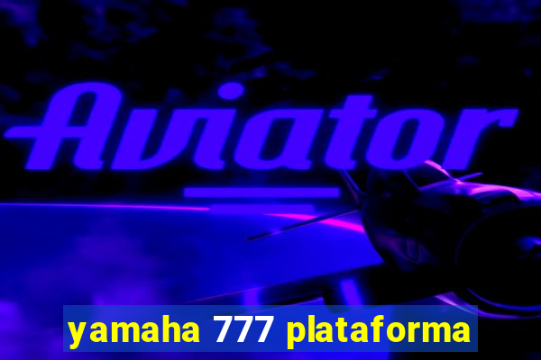 yamaha 777 plataforma