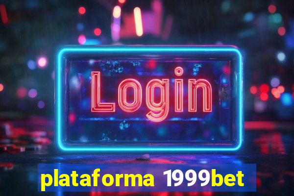 plataforma 1999bet