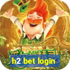 h2 bet login