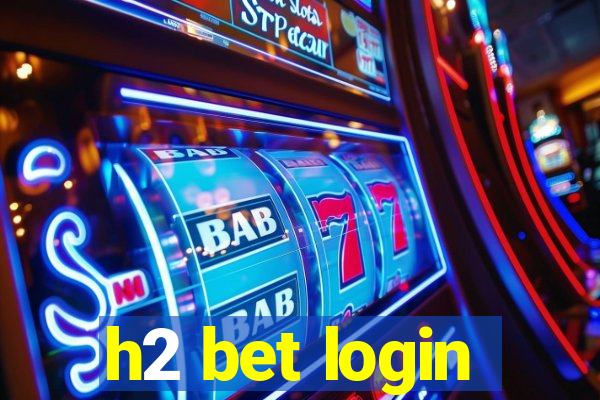 h2 bet login