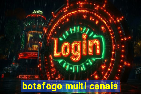 botafogo multi canais