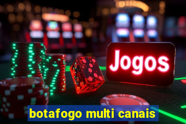 botafogo multi canais