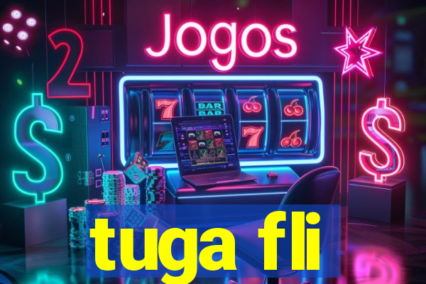 tuga fli