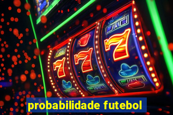 probabilidade futebol