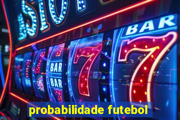 probabilidade futebol