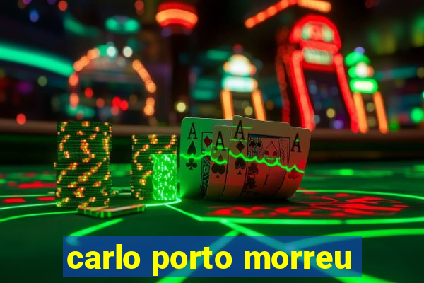 carlo porto morreu