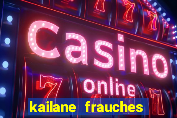 kailane frauches tem filhos