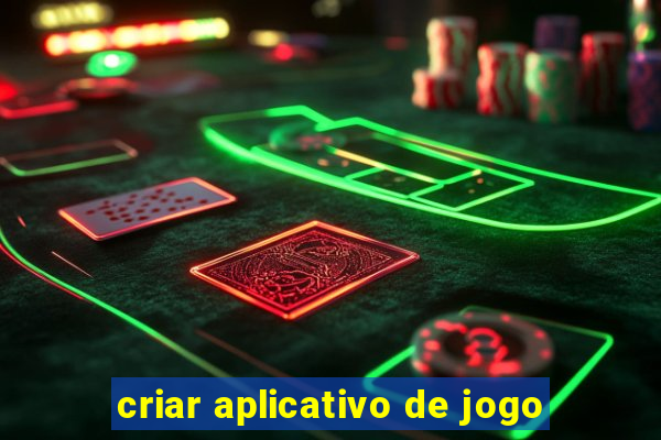 criar aplicativo de jogo