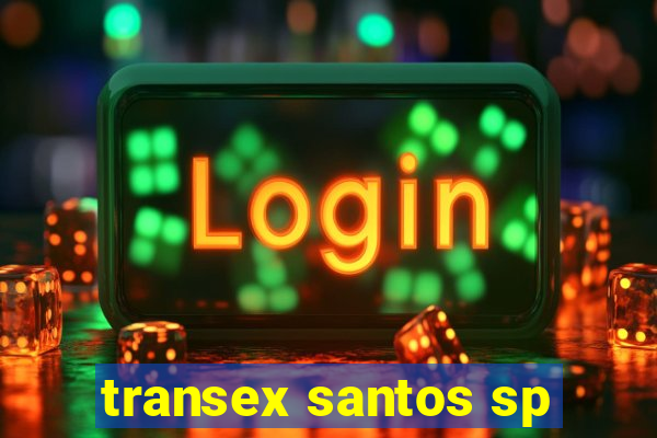 transex santos sp